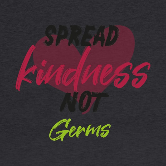 Spread Kindness Not Germs Simple Funny Quote with Heart Graphic illustration by MerchSpot